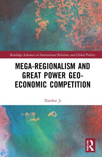 Бумажная книга «Mega-regionalism and Great Power Geo-economic Competition», автор Сяньбай Цзи - фото №1