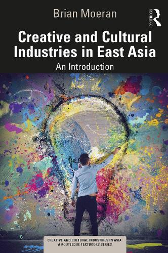 Бумажная книга «Creative and Cultural Industries in East Asia: An Introduction», автор Брайан Муран - фото №1