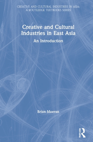 Паперова книга «Creative and Cultural Industries in East Asia: An Introduction», автор Брайан Муран - фото №1