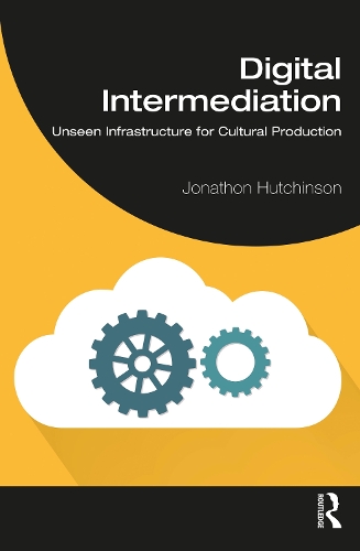 Бумажная книга «Digital Intermediation: Unseen Infrastructure for Cultural Production», автор Джонатон Хатчинсон - фото №1