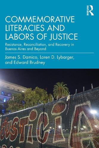 Бумажная книга «Commemorative Literacies and Labors of Justice: Resistance, Reconciliation, and Recovery in Buenos Aires and Beyond», авторов Эдвард Брудни, Джеймс С. Дамико, Лорен Д. Лайбаргер - фото №1