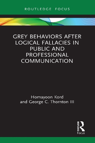 Бумажная книга «Grey Behaviors after Logical Fallacies in Public and Professional Communication», авторов Джордж К. Торнтон III, Хомаюн Корд - фото №1