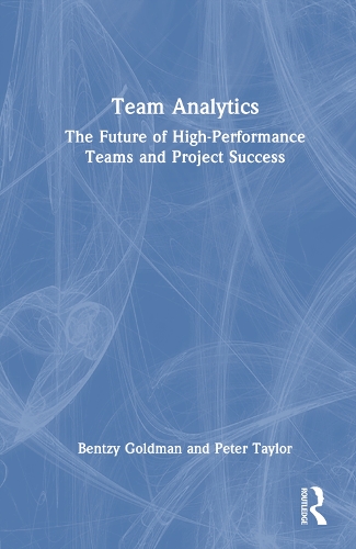 Бумажная книга «Team Analytics: The Future of High-Performance Teams and Project Success», автор Бенци Голдман - фото №1
