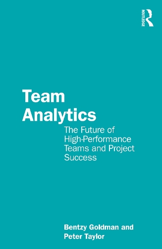 Бумажная книга «Team Analytics: The Future of High-Performance Teams and Project Success», автор Бенци Голдман - фото №1