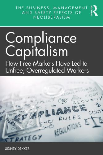 Бумажная книга «Compliance Capitalism: How Free Markets Have Led to Unfree, Overregulated Workers», автор Сидни Деккер - фото №1