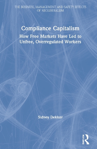 Бумажная книга «Compliance Capitalism: How Free Markets Have Led to Unfree, Overregulated Workers», автор Сидни Деккер - фото №1