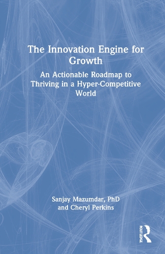 Бумажная книга «The Innovation Engine for Growth: An Actionable Roadmap to Thriving in a Hyper-Competitive World», авторов Шерил Перкинс, Санджай Мазумдар - фото №1