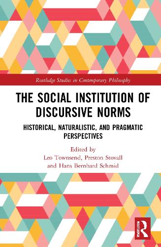 Бумажная книга «The Social Institution of Discursive Norms: Historical, Naturalistic, and Pragmatic Perspectives» - фото №1