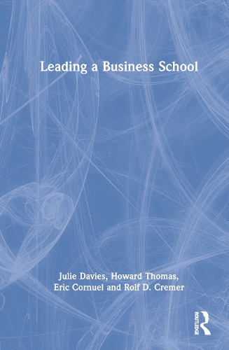 Паперова книга «Leading a Business School», авторів Ерік Корнуель, Говард Томас, Джулі Девіс, Рольф Д. Кремер - фото №1
