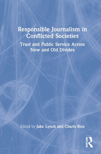 Бумажная книга «Responsible Journalism in Conflicted Societies: Trust and Public Service Across New and Old Divides» - фото №1