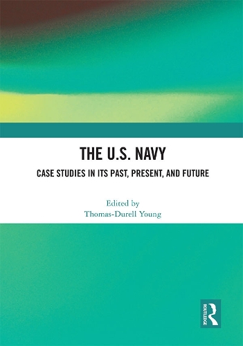 Паперова книга «The U.S. Navy: Case Studies in Its Past, Present, and Future» - фото №1