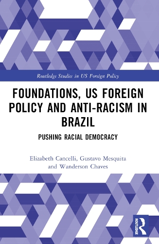 Бумажная книга «Foundations, US Foreign Policy and Anti-Racism in Brazil: Pushing Racial Democracy», авторов Элизабет Канчелли, Густаво Мескита, Вандерсон Чавес - фото №1