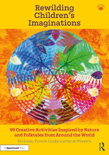 Бумажная книга «Rewilding Children’s Imaginations: 99 Creative Activities Inspired by Nature and Folktales from Around the World», авторов Пиа Джонс, Сара Пимента - фото №1