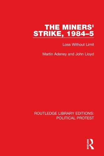 Бумажная книга «The Miners' Strike, 1984–5: Loss Without Limit», авторов Джон Ллойд, Мартин Адени - фото №1