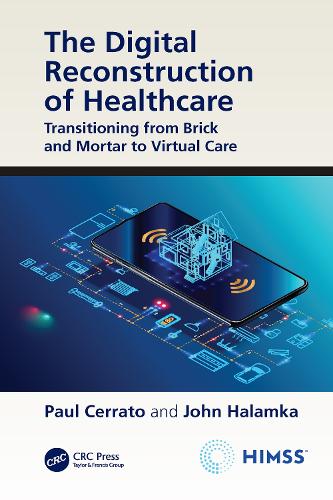 Бумажная книга «The Digital Reconstruction of Healthcare: Transitioning from Brick and Mortar to Virtual Care», авторов Джон Халамка, Пол Черрато - фото №1