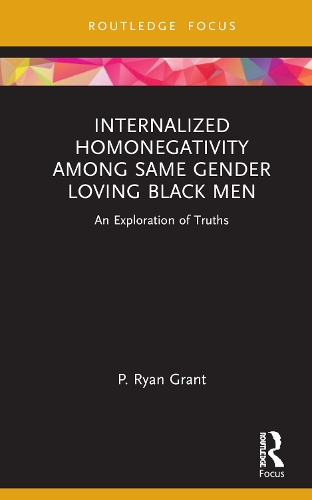 Бумажная книга «Internalized Homonegativity Among Same Gender Loving Black Men: An Exploration of Truths», автор П. Райан Грант - фото №1