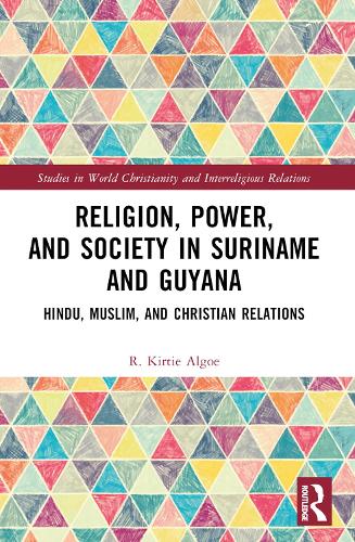 Бумажная книга «Religion, Power, and Society in Suriname and Guyana: Hindu, Muslim, and Christian Relations», автор Р. Кирти Алгое - фото №1