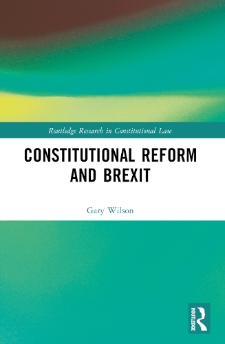 Бумажная книга «Constitutional Reform and Brexit», автор Гэри Уилсон - фото №1