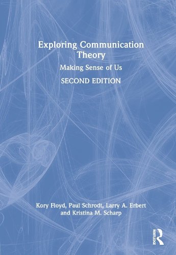 Бумажная книга «Exploring Communication Theory: Making Sense of Us», авторов Кори Флойд, Кристина М. Шарп, Ларри А. Эрберт, Пол Шродт - фото №1