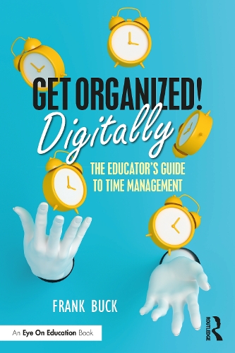 Бумажная книга «Get Organized Digitally!: The Educator’s Guide to Time Management», автор Фрэнк Бак - фото №1