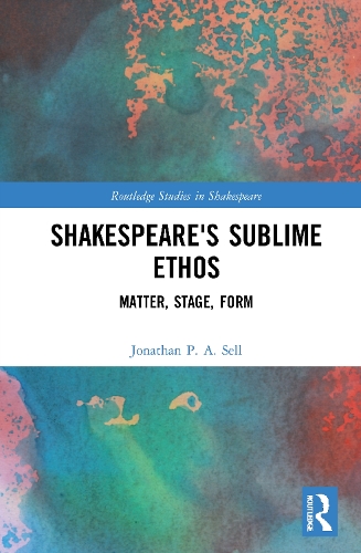 Бумажная книга «Shakespeare's Sublime Ethos: Matter, Stage, Form», автор Джонатан П. А. Селл - фото №1
