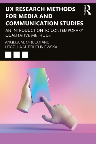 Паперова книга «UX Research Methods for Media and Communication Studies: An Introduction to Contemporary Qualitative Methods», авторів Анжела М. Чіруччі, Уршуля М. Прухнєвська - фото №1