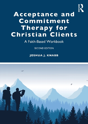 Бумажная книга «Acceptance and Commitment Therapy for Christian Clients: A Faith-Based Workbook», автор Джошуа Дж. Кнабб - фото №1