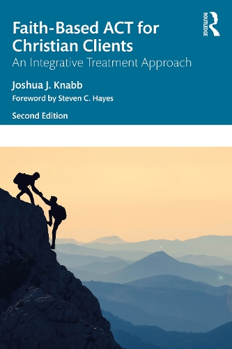 Бумажная книга «Faith-Based ACT for Christian Clients: An Integrative Treatment Approach», автор Джошуа Дж. Кнабб - фото №1