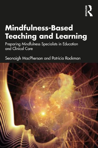 Бумажная книга «Mindfulness-Based Teaching and Learning: Preparing Mindfulness Specialists in Education and Clinical Care», авторов Патриция Рокман, Сеонай Макферсон - фото №1