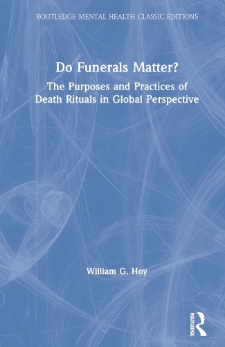 Бумажная книга «Do Funerals Matter?: The Purposes and Practices of Death Rituals in Global Perspective», автор Уильям Г. Хой - фото №1