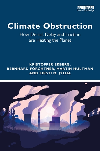 Бумажная книга «Climate Obstruction: How Denial, Delay and Inaction are Heating the Planet», авторов Бернхард Форхтнер, Кирсти М. Юлха, Кристоффер Экберг, Мартин Халтман - фото №1