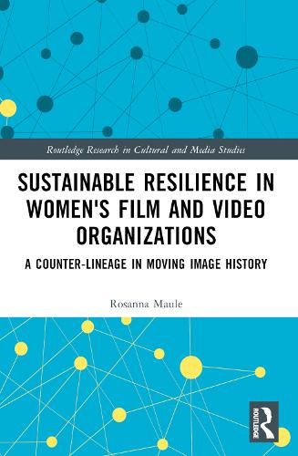 Бумажная книга «Sustainable Resilience in Women's Film and Video Organizations: A Counter-Lineage in Moving Image History», автор Розанна Маул - фото №1