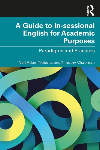 [object Object] «A Guide to In-sessional English for Academic Purposes: Paradigms and Practices», авторів Ніл Адам Тіббетс, Тімоті Чепмен - фото №1