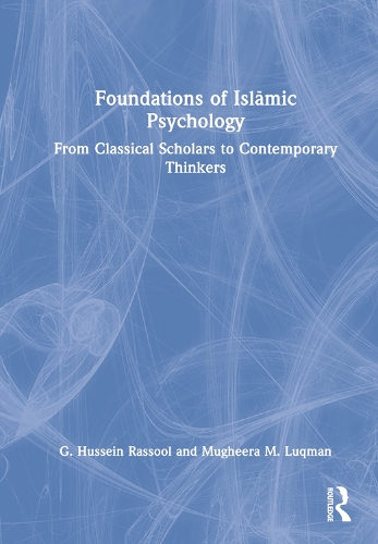 Бумажная книга «Foundations of Islāmic Psychology: From Classical Scholars to Contemporary Thinkers», авторов Г. Хусейн Расул, Мугира М. Лукман - фото №1