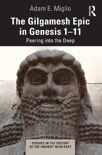 Бумажная книга «The Gilgamesh Epic in Genesis 1-11: Peering into the Deep», автор Адам Э. Миглио - фото №1