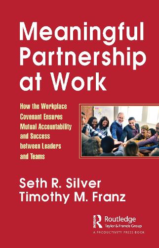 Паперова книга «Meaningful Partnership at Work: How The Workplace Covenant Ensures Mutual Accountability and Success between Leaders and Teams», авторів Сет Сільвер, Тімоті Франц - фото №1