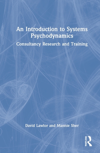 Бумажная книга «An Introduction to Systems Psychodynamics: Consultancy Research and Training», авторов Дэвид Лоулор, Манни Шер - фото №1