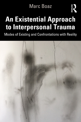 Паперова книга «An Existential Approach to Interpersonal Trauma: Modes of Existing and Confrontations with Reality», автор Марк Боаз - фото №1