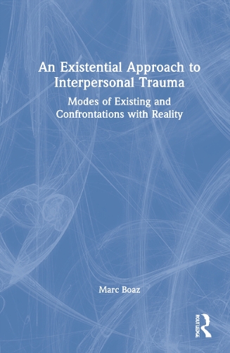 Паперова книга «An Existential Approach to Interpersonal Trauma: Modes of Existing and Confrontations with Reality», автор Марк Боаз - фото №1