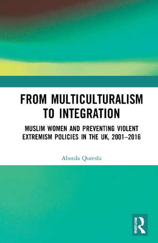 Бумажная книга «From Multiculturalism to Integration: Muslim Women and Preventing Violent Extremism Policies in the UK, 2001–2016», автор Абида Куреши - фото №1