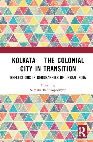 Бумажная книга «Kolkata — The Colonial City in Transition: Reflections in Geographies of Urban India» - фото №1