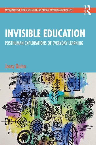 Паперова книга «Invisible Education: Posthuman Explorations of Everyday Learning», автор Джосі Квінн - фото №1