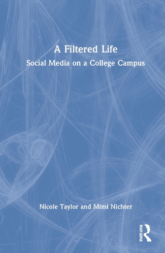 [object Object] «A Filtered Life: Social Media on a College Campus», авторов Мими Нихтер, Николь Тейлор - фото №1