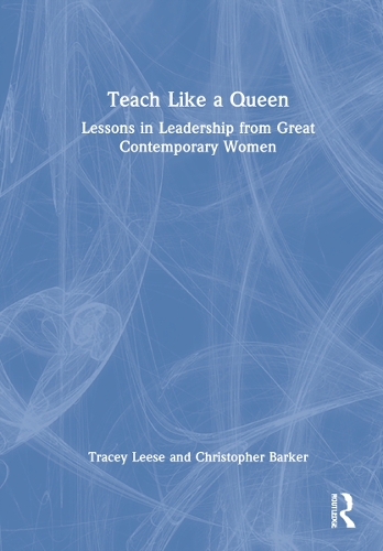 Бумажная книга «Teach Like a Queen: Lessons in Leadership from Great Contemporary Women», авторов Кристофер Баркер, Трейси Лиз - фото №1