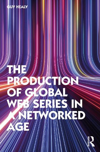 Паперова книга «The Production of Global Web Series in a Networked Age», автор Ґай Хілі - фото №1