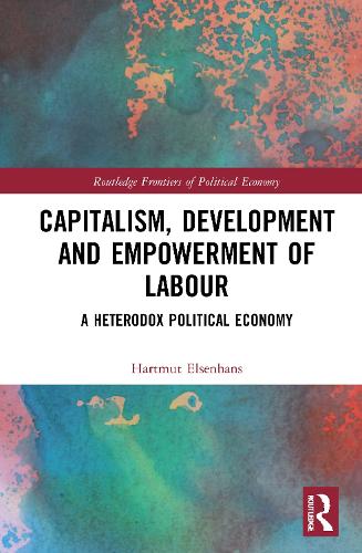 Бумажная книга «Capitalism, Development and Empowerment of Labour: A Heterodox Political Economy», автор Хартмут Эльзенханс - фото №1