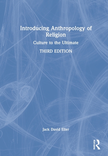 Бумажная книга «Introducing Anthropology of Religion: Culture to the Ultimate», автор Джек Дэвид Эллер - фото №1