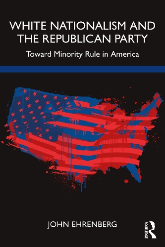 Бумажная книга «White Nationalism and the Republican Party: Toward Minority Rule in America», автор Джон Эренберг - фото №1