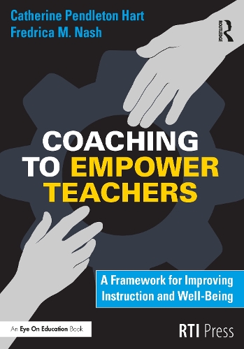 Паперова книга «Coaching to Empower Teachers: A Framework for Improving Instruction and Well-Being», авторів Кетрін Харт, Фредріка Неш - фото №1
