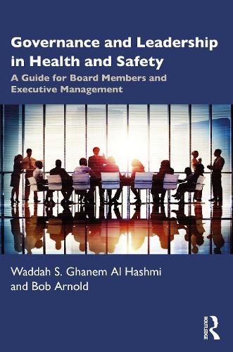 Бумажная книга «Governance and Leadership in Health and Safety: A Guide for Board Members and Executive Management», авторов Боб Арнольд, Ваддах С. Ганем Аль Хашми - фото №1